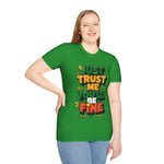 Trust me you'll be fine Softstyle T-Shirt