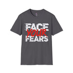 Face your fears Soft style T-Shirt
