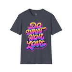 Do what you love Softstyle T-Shirt