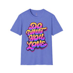Do what you love Softstyle T-Shirt