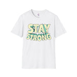 Stay Strong Soft style T-Shirt