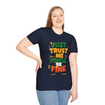 Trust me you'll be fine Softstyle T-Shirt