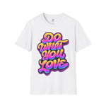 Do what you love Softstyle T-Shirt