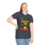 Trust me you'll be fine Softstyle T-Shirt