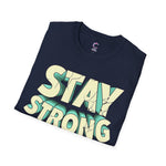 Stay Strong Soft style T-Shirt