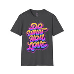 Do what you love Softstyle T-Shirt