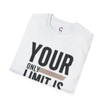 Your only Limit is your Mind Unisex T-Shirt