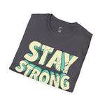 Stay Strong Soft style T-Shirt