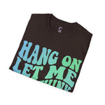 Hang on let me overthink this Softstyle T-Shirt