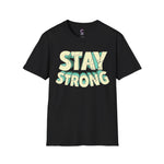 Stay Strong Soft style T-Shirt