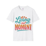 Living the moment Soft style T-Shirt
