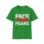 Face your fears Soft style T-Shirt