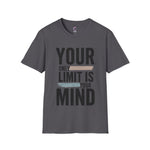 Your only Limit is your Mind Unisex T-Shirt