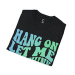 Hang on let me overthink this Softstyle T-Shirt